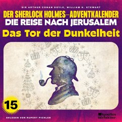 Das Tor der Dunkelheit (Der Sherlock Holmes-Adventkalender - Die Reise nach Jerusalem, Folge 15) (MP3-Download) - Doyle, Sir Arthur Conan; Stewart, William K.