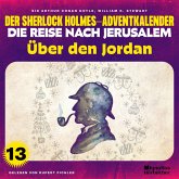 Über den Jordan (Der Sherlock Holmes-Adventkalender - Die Reise nach Jerusalem, Folge 13) (MP3-Download)