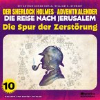 Die Spur der Zerstörung (Der Sherlock Holmes-Adventkalender - Die Reise nach Jerusalem, Folge 10) (MP3-Download)