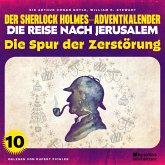 Die Spur der Zerstörung (Der Sherlock Holmes-Adventkalender - Die Reise nach Jerusalem, Folge 10) (MP3-Download)