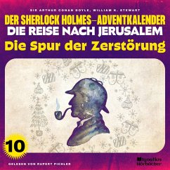 Die Spur der Zerstörung (Der Sherlock Holmes-Adventkalender - Die Reise nach Jerusalem, Folge 10) (MP3-Download) - Stewart, William K.; Doyle, Sir Arthur Conan