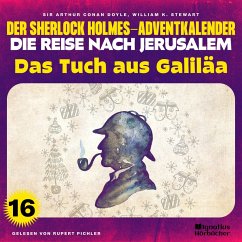Das Tuch aus Galiläa (Der Sherlock Holmes-Adventkalender - Die Reise nach Jerusalem, Folge 16) (MP3-Download) - Stewart, William K.; Doyle, Sir Arthur Conan