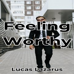 Cover Feeling Worthy: Be a Confident, Compassionate and Valuable Person (eBook, ePUB)