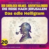 Das edle Heiligtum (Der Sherlock Holmes-Adventkalender - Die Reise nach Jerusalem, Folge 20) (MP3-Download)