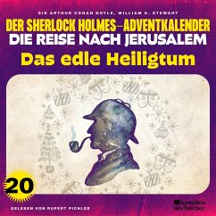 Das edle Heiligtum (Der Sherlock Holmes-Adventkalender - Die Reise nach Jerusalem, Folge 20) (MP3-Download) - Doyle, Sir Arthur Conan; Stewart, William K.
