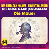 Die Mauer (Der Sherlock Holmes-Adventkalender - Die Reise nach Jerusalem, Folge 14) (MP3-Download)