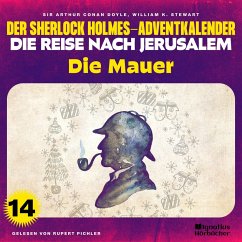 Die Mauer (Der Sherlock Holmes-Adventkalender - Die Reise nach Jerusalem, Folge 14) (MP3-Download) - Stewart, William K.; Doyle, Sir Arthur Conan