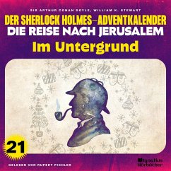 Im Untergrund (Der Sherlock Holmes-Adventkalender - Die Reise nach Jerusalem, Folge 21) (MP3-Download) - Doyle, Sir Arthur Conan; Stewart, William K.