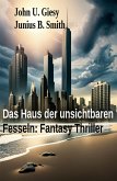 Das Haus der unsichtbaren Fesseln: Fantasy Thriller (eBook, ePUB)