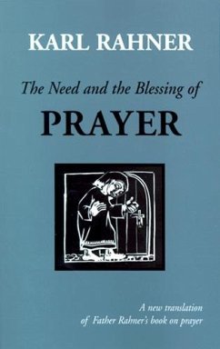 The Need and the Blessing of Prayer (eBook, ePUB) - Rahner, Karl