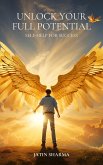 Unlock Your Full Potential : Self-Help For Success (eBook, ePUB) Unlock Your Full Potential : Self-Help For Success (eBook, ePUB)
