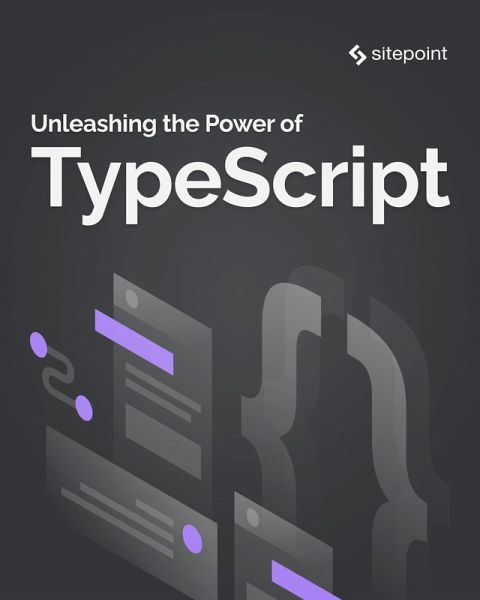 Unleashing the Power of TypeScript (eBook, ePUB)