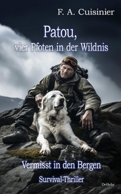 Patou, vier Pfoten in der Wildnis - Vermisst in den Bergen - Survival-Thriller (eBook, ePUB) - Cuisinier, F. A.