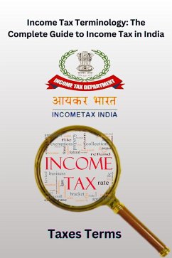 Cover Income Tax Terminology: The Complete Guide to Income Tax in India (eBook, ePUB)
