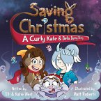 Saving Christmas: A Curly Kate and Bella Bunny Adventure (eBook, ePUB) Saving Christmas: A Curly Kate and Bella Bunny Adventure (eBook, ePUB)