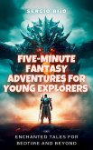 Five-Minute Fantasy Adventures for Young Explorers: Enchanted Tales for Bedtime and Beyond (eBook, ePUB)