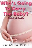 Who's Going To Carry The Baby: Parts 1 - 3 Bundle (eBook, ePUB)