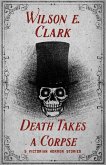 Death Takes a Corpse: 5 Victorian Horror Stories (eBook, ePUB)