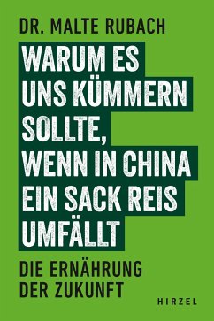 Warum es uns kümmern sollte, wenn in China ein Sack Reis umfällt - Rubach, Malte