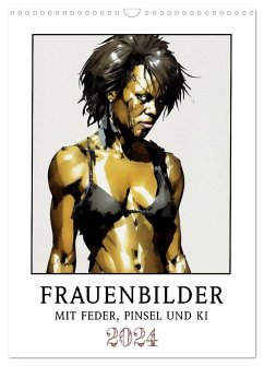 Frauenbilder mit Feder, Pinsel und KI (Wandkalender 2024 DIN A3 hoch), CALVENDO Monatskalender