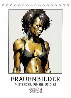 Frauenbilder mit Feder, Pinsel und KI (Tischkalender 2024 DIN A5 hoch), CALVENDO Monatskalender