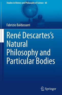 René Descartes¿s Natural Philosophy and Particular Bodies - Baldassarri, Fabrizio