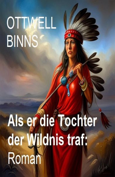Als er die Tochter der Wildnis traf: Roman (eBook, ePUB)