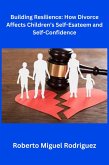 Building Resilience: How Divorce Affects Children's Self-Esteem and Self-Confidence (eBook, ePUB)