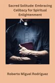 Sacred Solitude: Embracing Celibacy for Spiritual Development (eBook, ePUB)