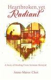 Heartbroken, yet Radiant (eBook, ePUB)