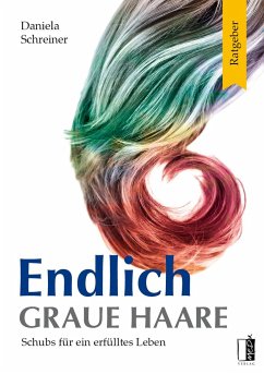 Endlich graue Haare - Schreiner, Daniela