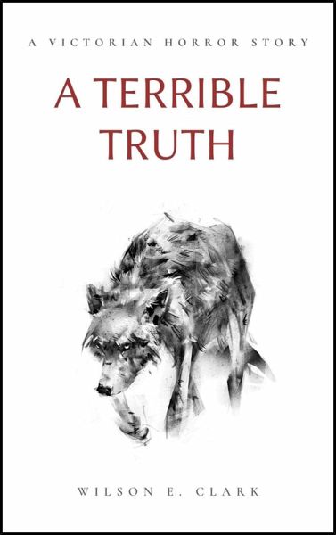 A Terrible Truth (A Victorian Horror Story) (eBook, ePUB) A Terrible Truth (A Victorian Horror Story) (eBook, ePUB)