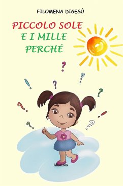 Piccolo Sole e i mille perché (eBook, ePUB) - Digesù, Filomena