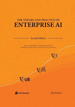 The Theory and Practice of Enterprise AI - Katsov, Ilya