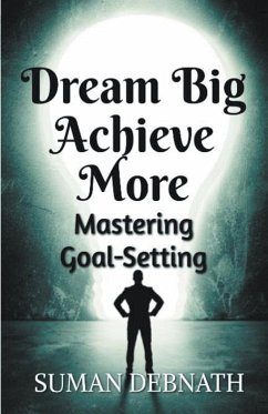 Dream Big, Achieve More - Debnath, Suman