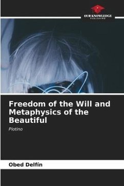 Freedom of the Will and Metaphysics of the Beautiful - Delfín, Obed