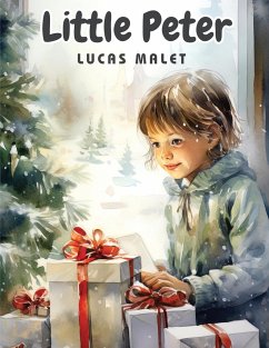 Little Peter - A Christmas Morality for Children of any Age - Lucas Malet