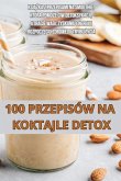 100 PRZEPISÓW NA KOKTAJLE DETOX