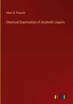 Chemical Examination of Alcoholic Liquors - Prescott, Albert B.