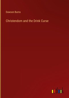 Christendom and the Drink Curse - Burns, Dawson