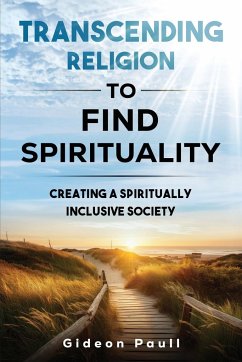 Transcending Religion to Find Spirituality - Paull, Gideon J