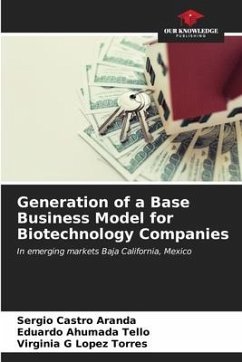 Generation of a Base Business Model for Biotechnology Companies - Castro Aranda, Sergio;Ahumada Tello, Eduardo;Lopez Torres, Virginia G