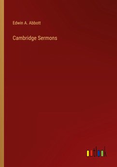 Cambridge Sermons - Abbott, Edwin A.