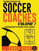 Training Sessions For Soccer Coaches - Volume 1