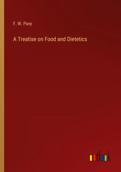 A Treatise on Food and Dietetics - Pavy, F. W.