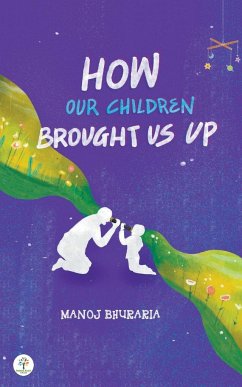 How Our Children Brought Us Up - Bhuraria, Manoj