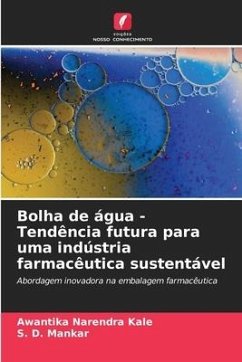 Bolha de água - Tendência futura para uma indústria farmacêutica sustentável - Kale, Awantika Narendra;Mankar, S. D.