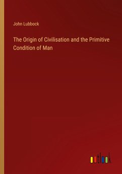 The Origin of Civilisation and the Primitive Condition of Man