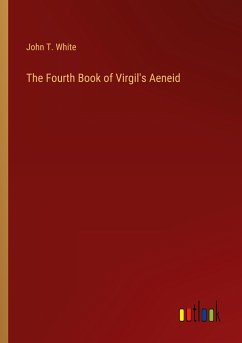 The Fourth Book of Virgil's Aeneid - White, John T.