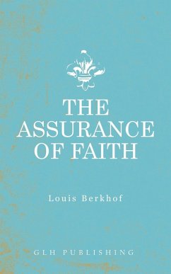 The Assurance of Faith - Berkhof, Louis